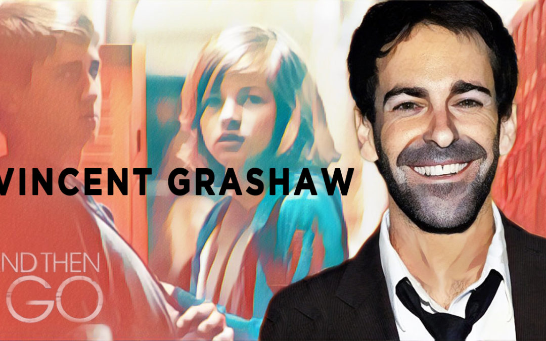 AND THEN I GO: Director Vincent Grashaw Discusses His New Feature