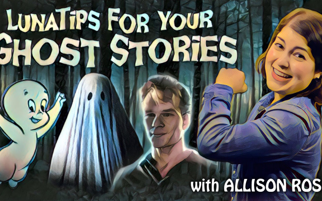 LUNATIPS: Ghost Stories