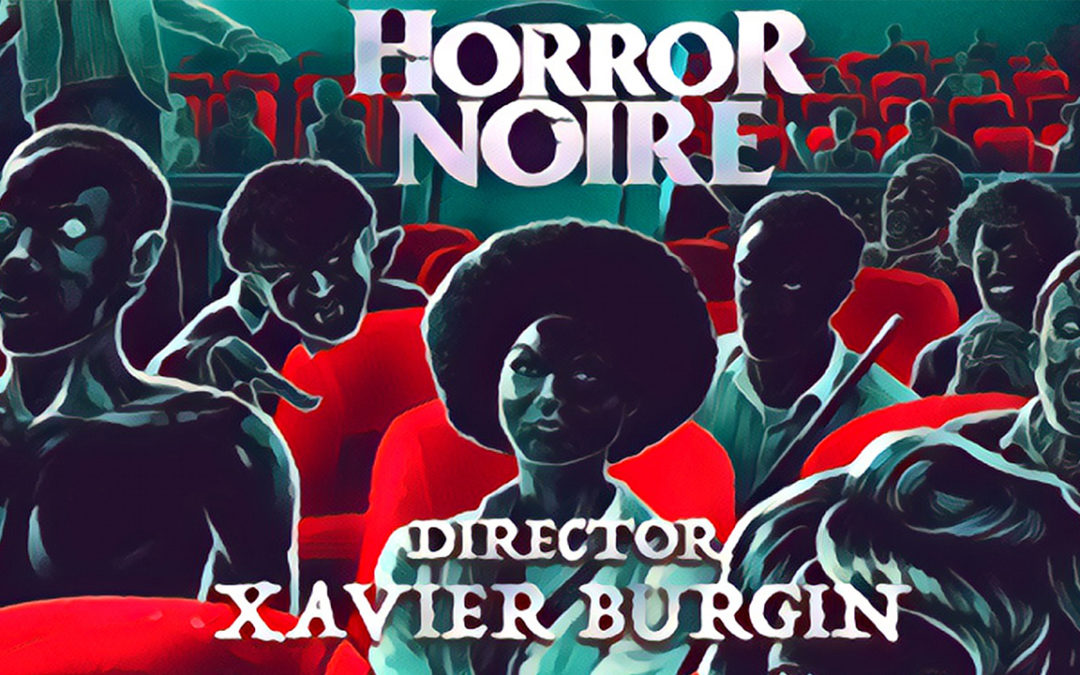 DOING HIS THING: Director Xavier Burgin talks about his new doc HORROR NOIRE