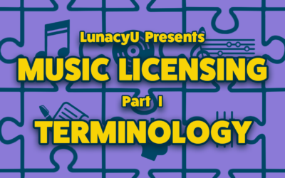 LUNACY’S GUIDE TO MUSIC LICENSING PART I — Terminology
